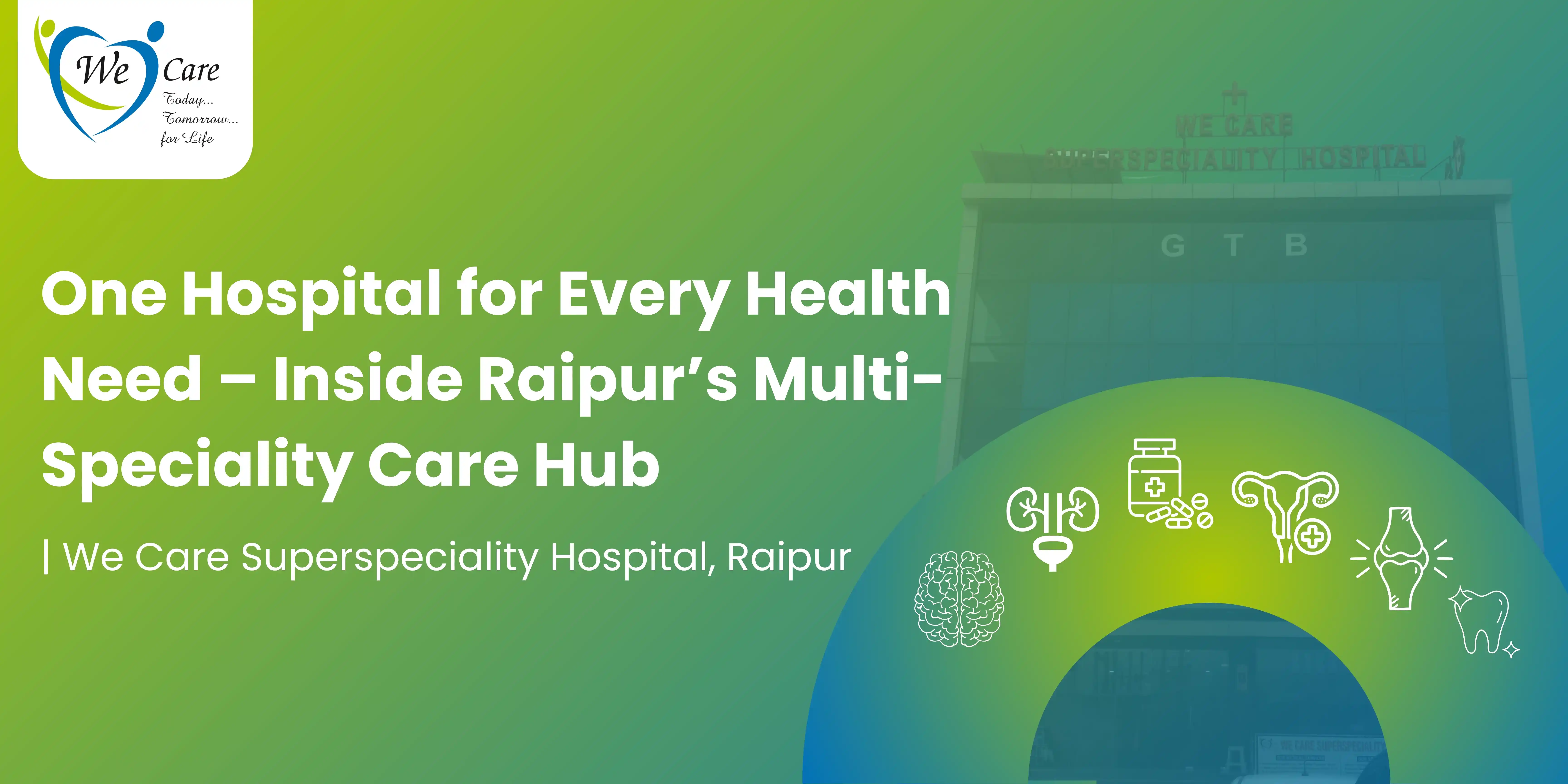 One Hospital for Every Health Need – Inside Raipur’s Multi-Speciality Care Hub