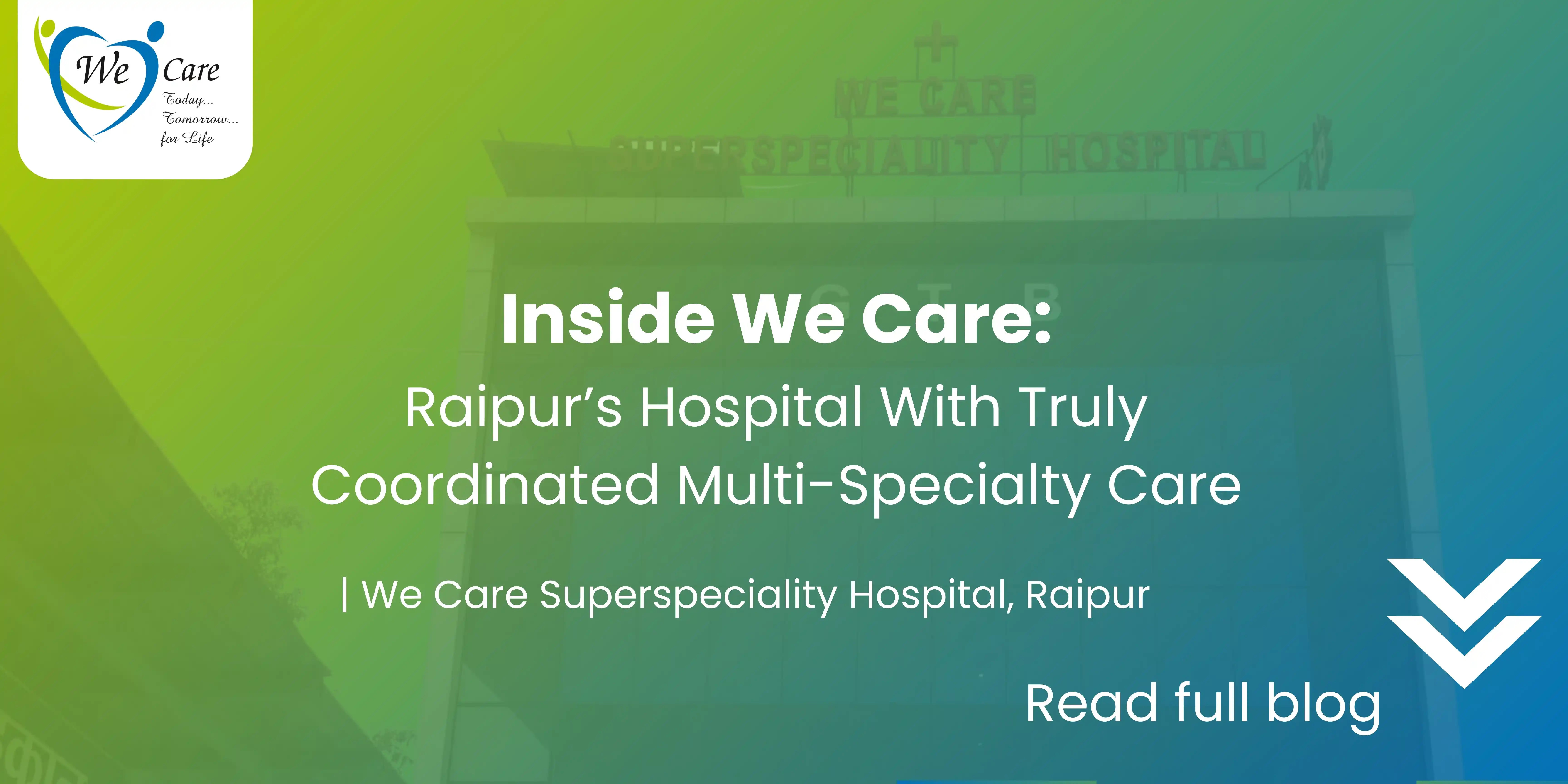 Inside We Care: Raipur’s Only Hospital With Truly Coordinated Multi-Specialty Care